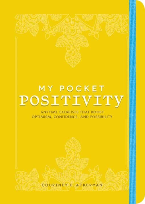 My Pocket Positivity: Anytime Exercises That Boost Optimism, Confidence, and Possibility