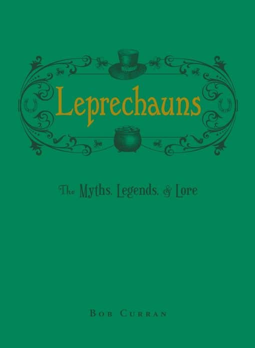 Leprechauns: The Myths, Legends, & Lore