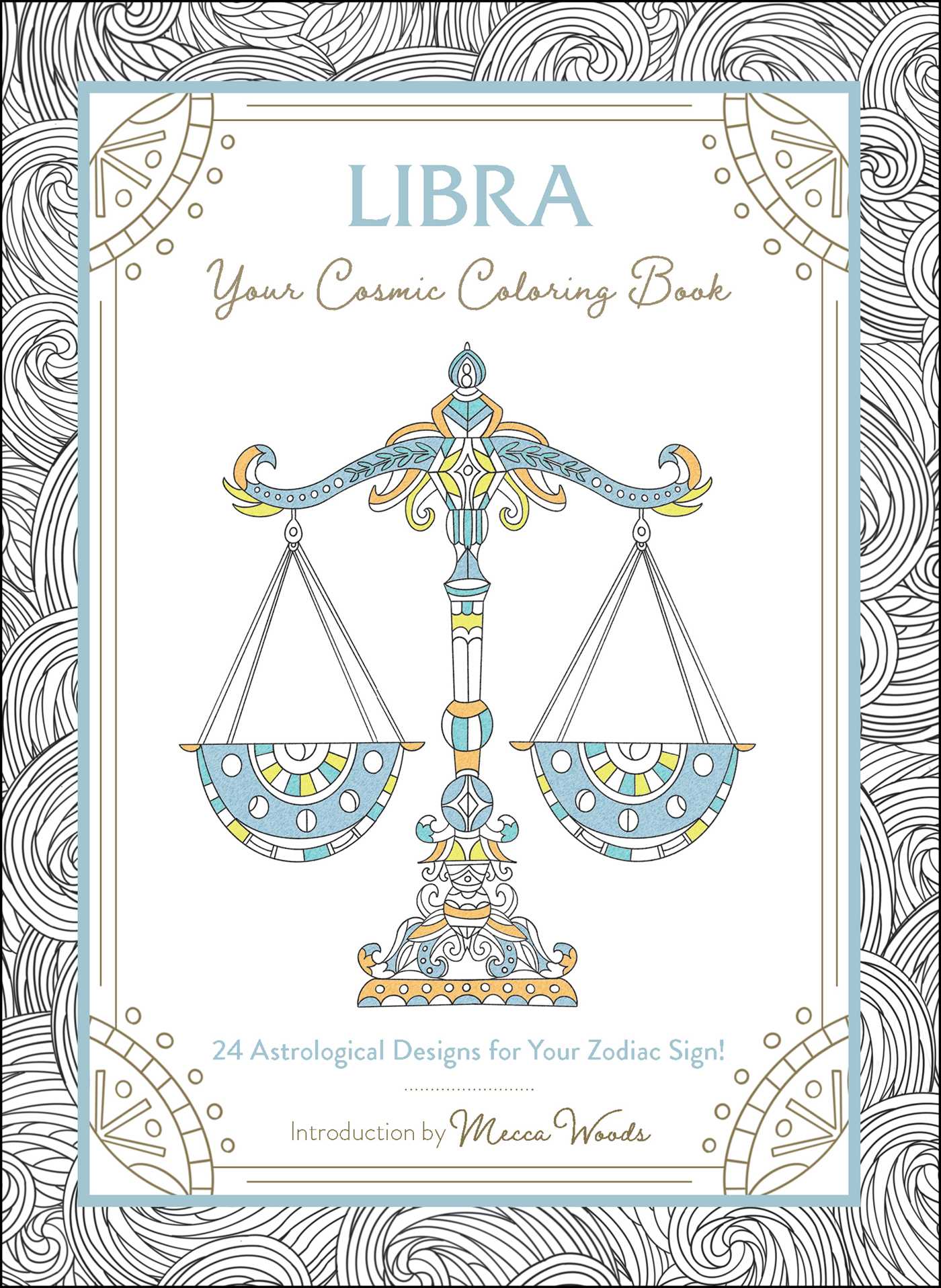 Libra: Your Cosmic Coloring Book: 24 Astrological Designs for Your Zodiac Sign!