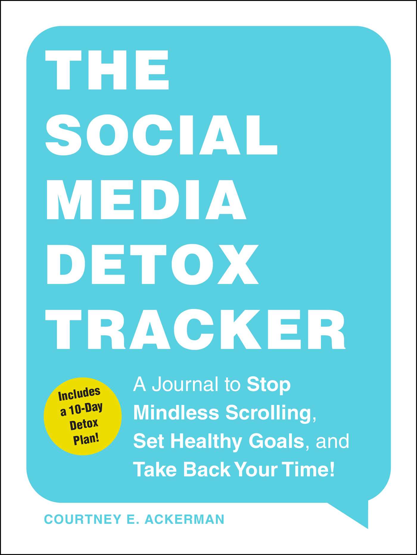 The Social Media Detox Tracker: A Journal to Stop Mindless Scrolling, Set Healthy Goals, and Take Back Your Time!