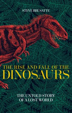 The Rise and Fall of the Dinosaurs