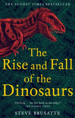The Rise and Fall of the Dinosaurs