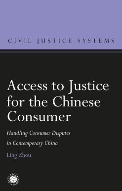 Access to Justice for the Chinese Consumer: Handling Consumer Disputes in Contemporary China