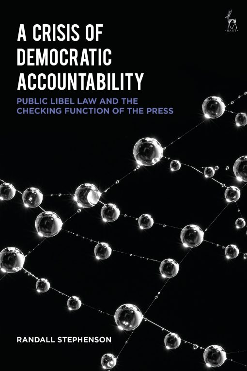 A Crisis of Democratic Accountability: Public Libel Law and the Checking Function of the Press