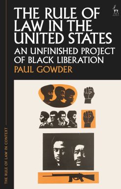 The Rule of Law in the United States: An Unfinished Project of Black Liberation