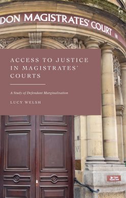 Access to Justice in Magistrates' Courts: A Study of Defendant Marginalisation