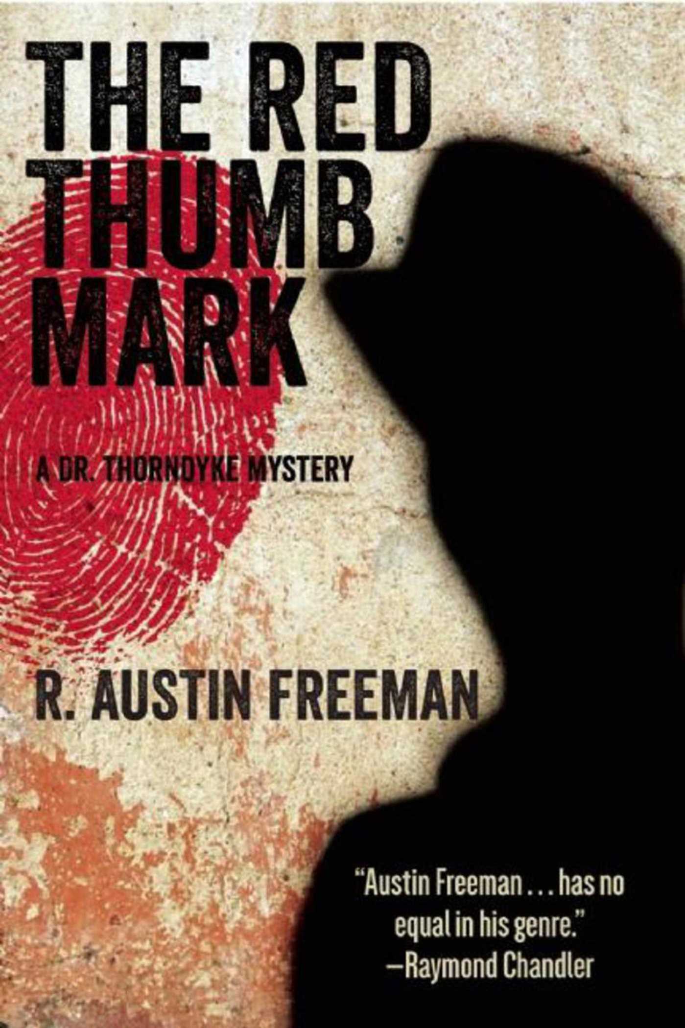 The Red Thumb Mark: A Dr The Red Thumb Mark: A Dr. Thorndyke Mystery