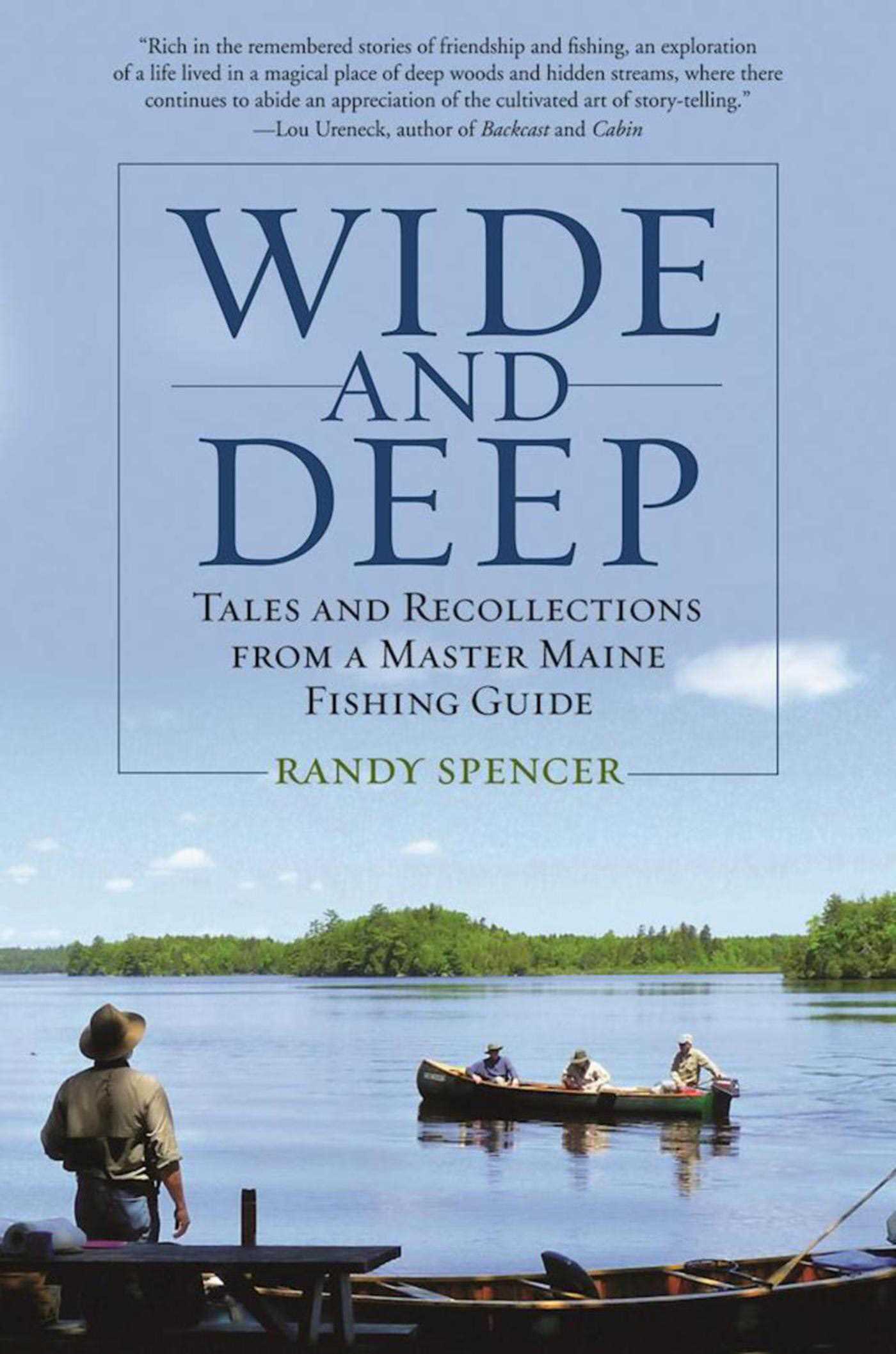 Wide and Deep: Tales and Recollections from a Master Maine Fishing Guide