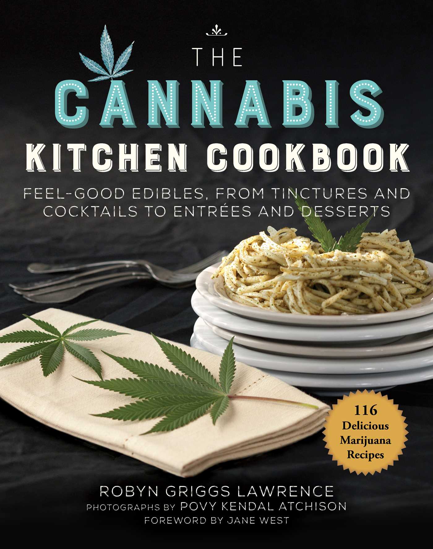 The Cannabis Kitchen Cookbook: Feel-Good Edibles, from Tinctures and Cocktails to EntrÃ©es and Desserts
