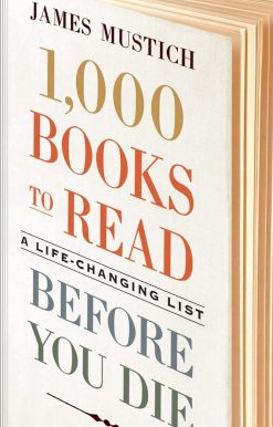 1,000 Books to Read Before You Die: A Life-Changing List