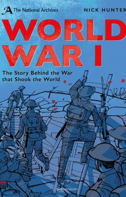 The National Archives: World War I: Anniversary Edition