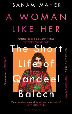A Woman Like Her: The Short Life of Qandeel Baloch