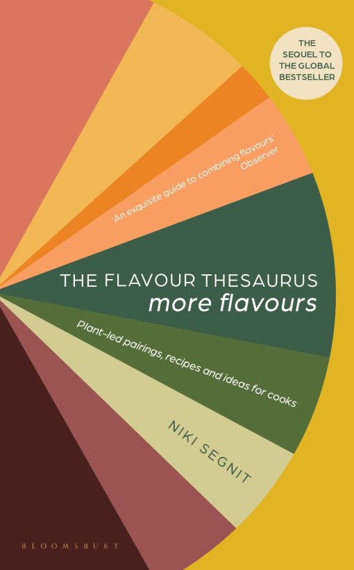 The Flavour Thesaurus: More Flavours: Plant-led Pairings, Recipes and Ideas for Cooks