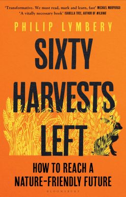 Sixty Harvests Left: How to Reach a Nature-Friendly Future