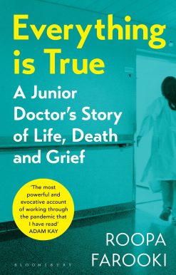 Everything is True: A junior doctor's story of life, death and grief in a time of pandemic