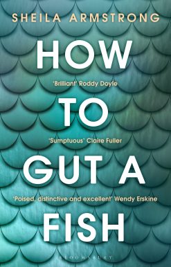 How to Gut a Fish: LONGLISTED FOR THE EDGE HILL PRIZE 2022
