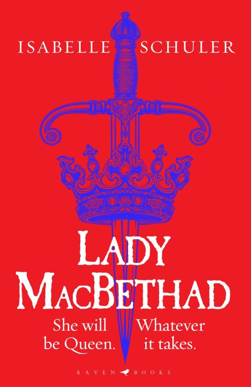 Lady MacBethad: The electrifying story of love, ambition, revenge and murder behind a real life Scottish queen