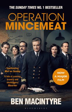 Operation Mincemeat: The True Spy Story that Changed the Course of World War II
