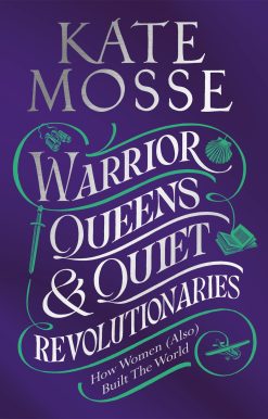 Warrior Queens & Quiet Revolutionaries