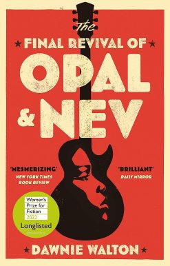 The Final Revival of Opal & Nev: Longlisted for the Women Prize for Fiction 2022