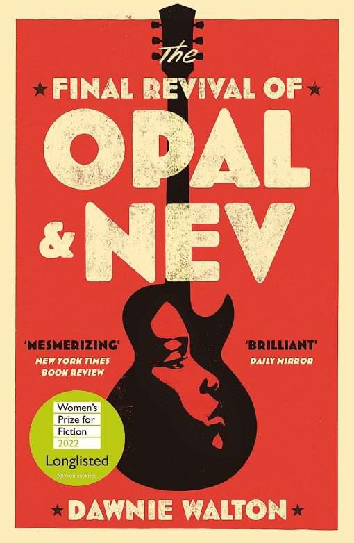 The Final Revival of Opal & Nev: Longlisted for the Women Prize for Fiction 2022