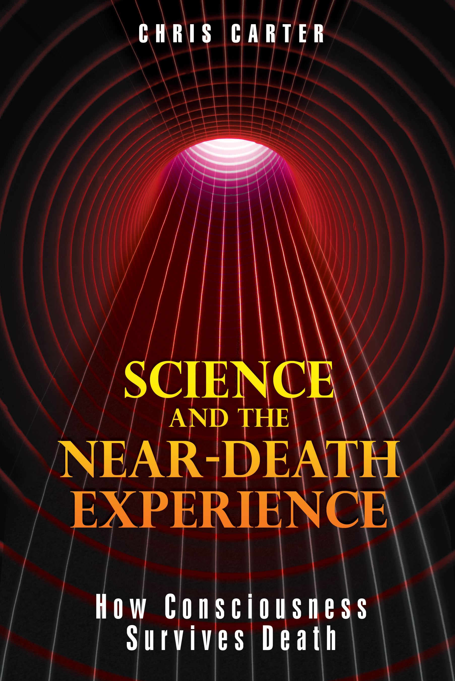 Science and the Near-Death Experience: How Consciousness Survives Death