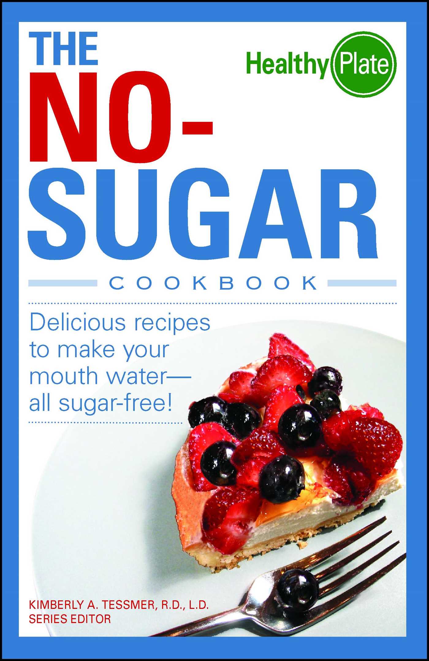 The No-Sugar Cookbook: Delicious Recipes to Make Your Mouth Water.. The No-Sugar Cookbook: Delicious Recipes to Make Your Mouth Water...all Sugar Free!