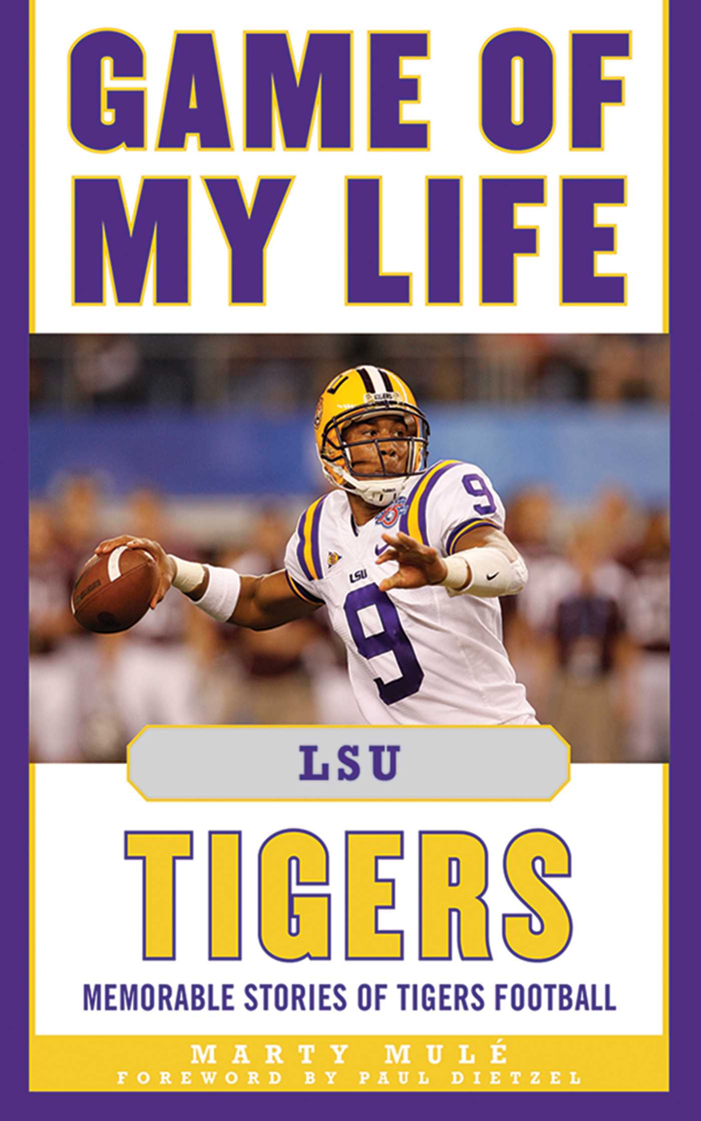 Game of My Life LSU Tigers: Memorable Stories of Tigers Football