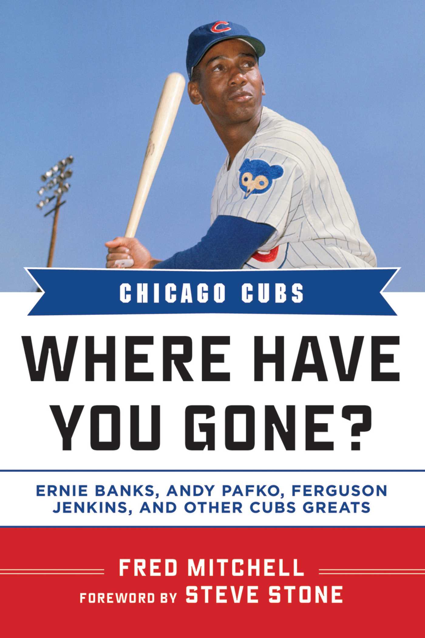 Chicago Cubs: Where Have You Gone? Ernie Banks, Andy Pafko, Ferguson Jenkins, and Other Cubs Greats