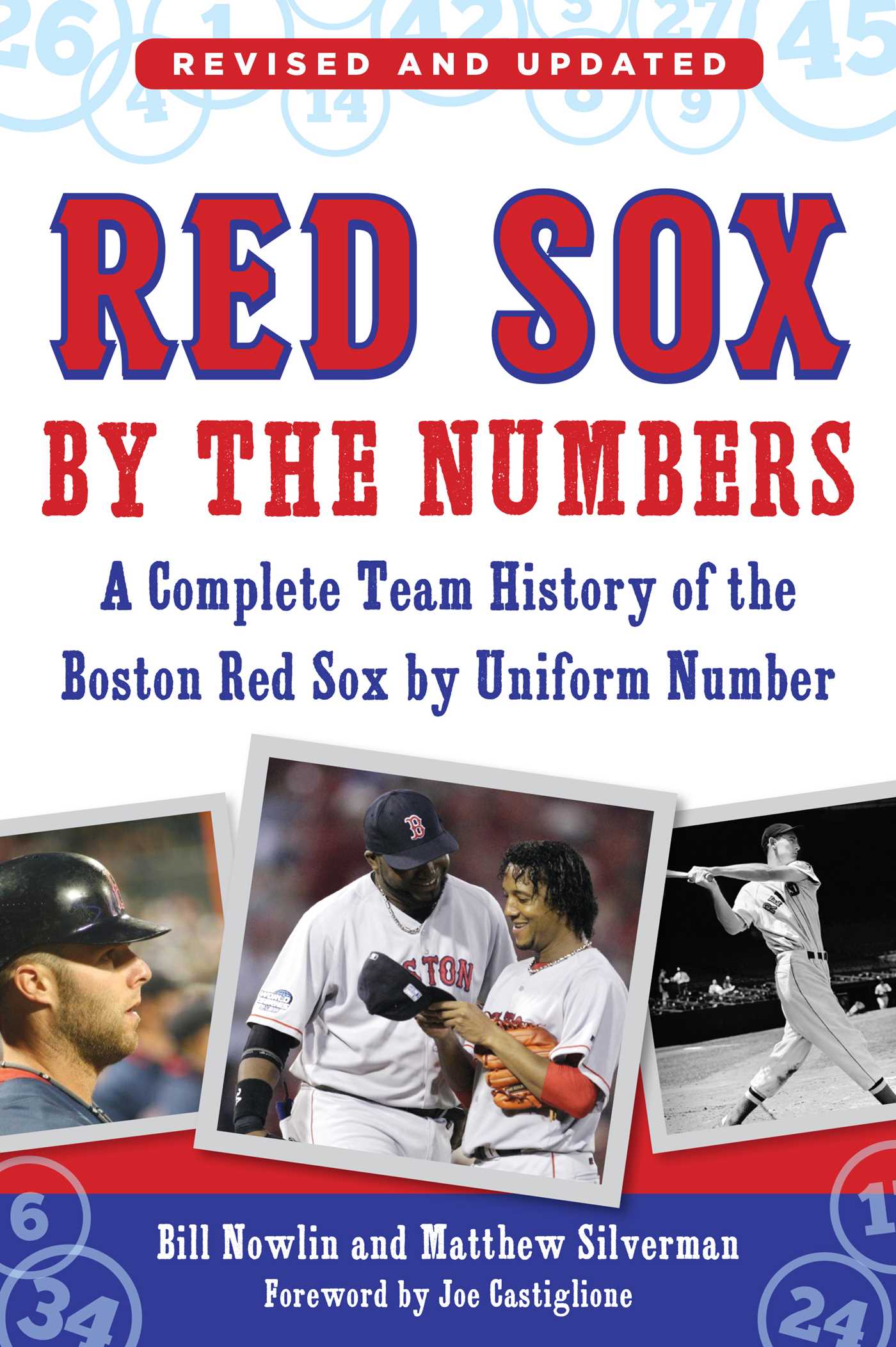 Red Sox by the Numbers: A Complete Team History of the Boston Red Sox by Uniform Number