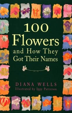 100 Flowers and How They Got Their Names