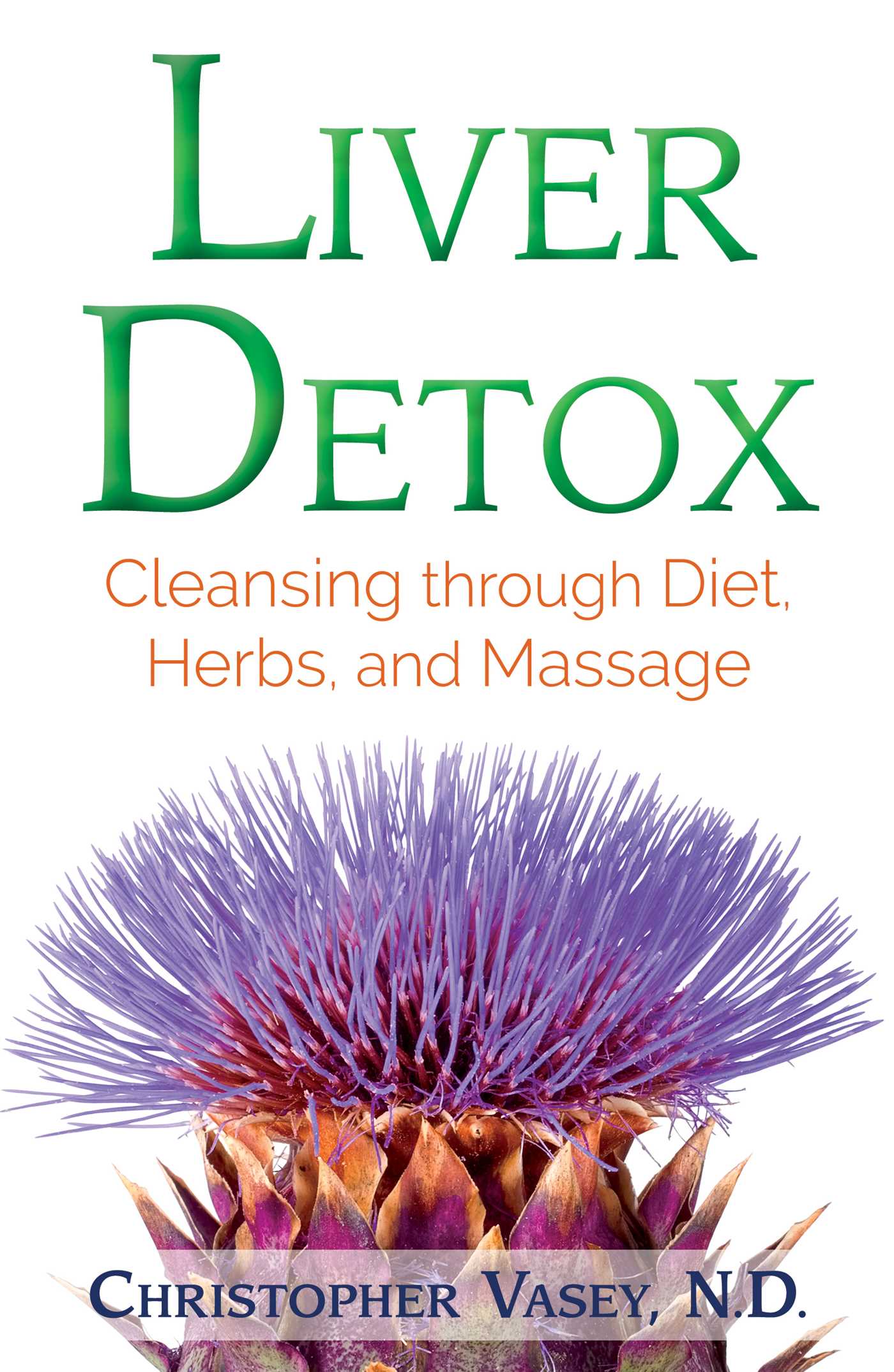 Liver Detox: Cleansing through Diet, Herbs, and Massage