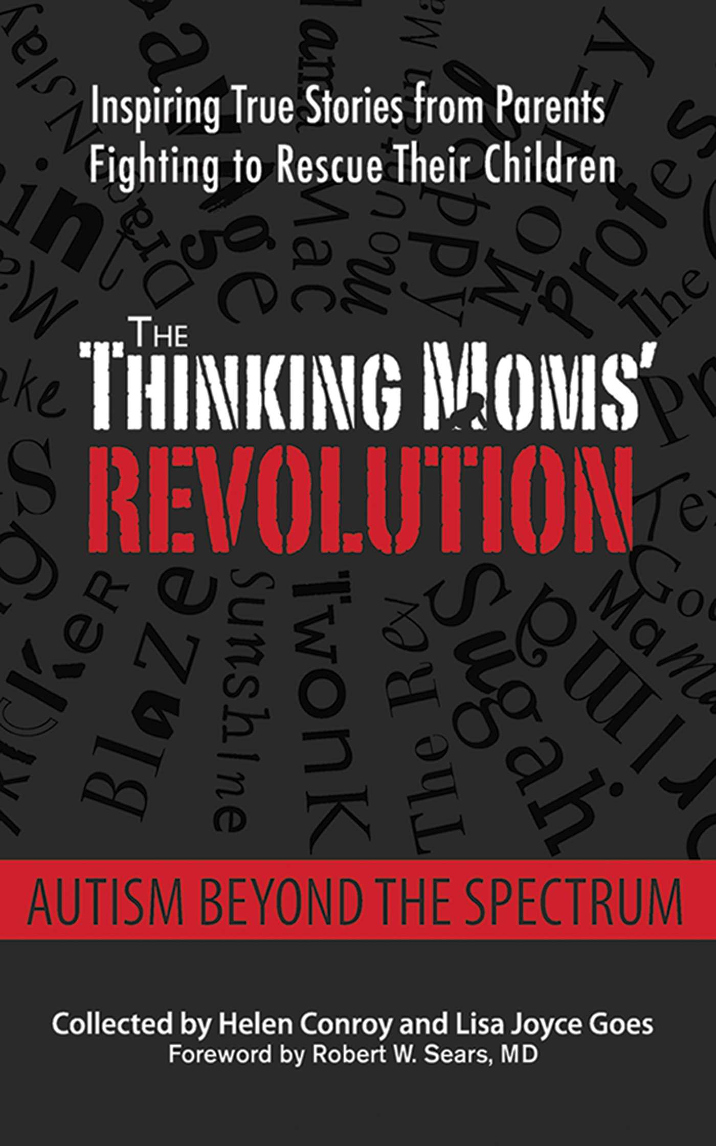 The Thinking Moms' Revolution: Autism beyond the Spectrum: Inspiring True Stories from Parents Fighting to Rescue Their Children
