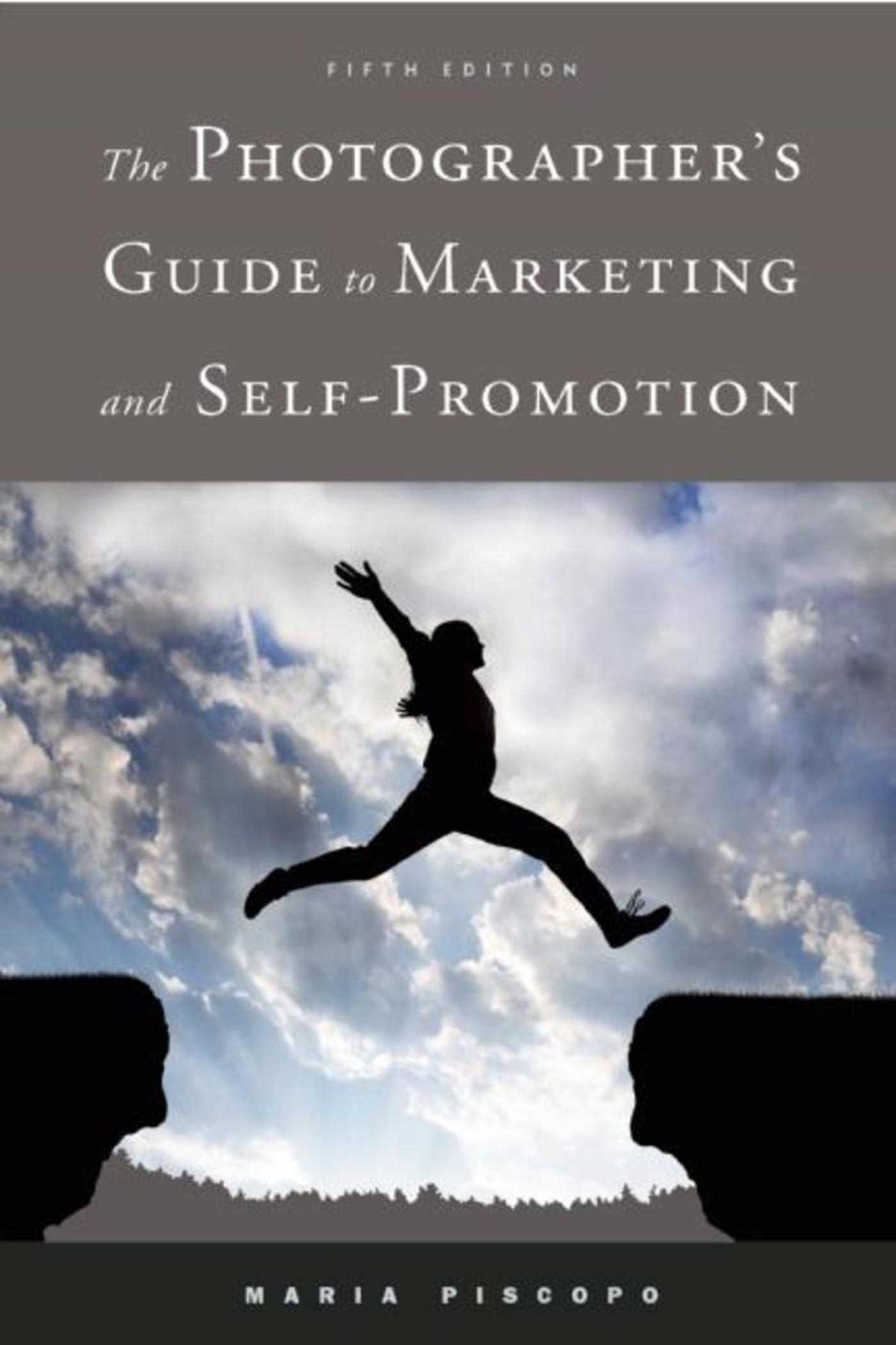 The Photographer's Guide to Marketing and Self-Promotion 1 The Photographer's Guide to Marketing and Self-Promotion