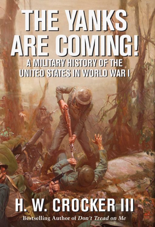 The Yanks Are Coming!: A Military History of the United States in World War I