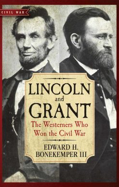 Lincoln and Grant: The Westerners Who Won the Civil War