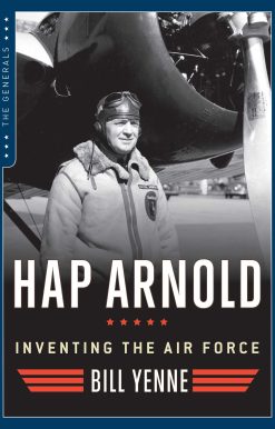 Hap Arnold: Inventing the Air Force