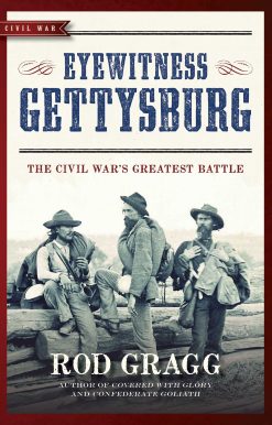 Eyewitness Gettysburg: The Civil War's Greatest Battle