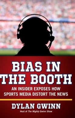 Bias in the Booth: An Insider Exposes How the Sports Media Distort the News