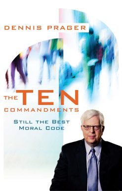 Dennis Prager's The Ten Commandments on DVD: Still the Best Moral Code