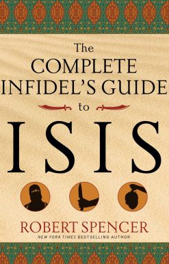 The Complete Infidel's Guide to ISIS