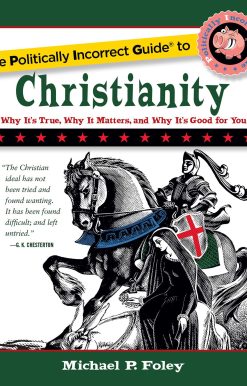 The Politically Incorrect Guide to Christianity