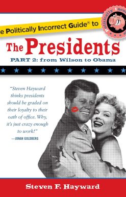 The Politically Incorrect Guide to the Presidents, Part 2: From Wilson to Obama