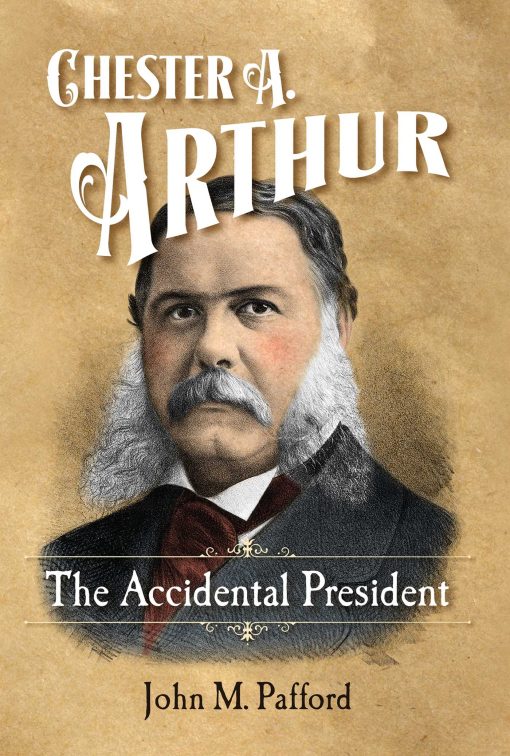 Chester A. Arthur: The Accidental President