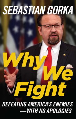 Why We Fight: Defeating America's Enemies - With No Apologies