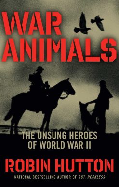 War Animals: The Unsung Heroes of World War II