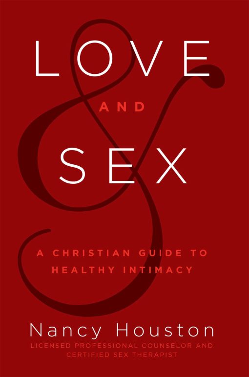 Love & Sex: A Christian Guide to Healthy Intimacy