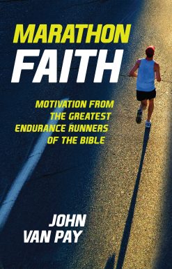Marathon Faith: Motivation from the Greatest Endurance Runners of the Bible