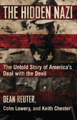 The Hidden Nazi: The Untold Story of America's Deal with the Devil