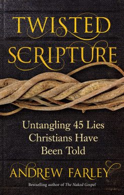 Twisted Scripture: Untangling 45 Lies Christians Have Been Told